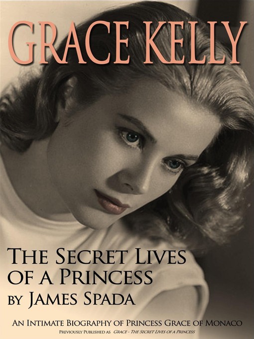 Grace Kelly : the secret lives of a princess